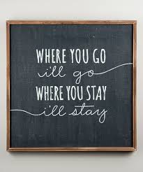 Chalkboard Where You Go Ill Go Where You Stay Ill Stay Wall Decor Sign Wall Signs Framed Quotes Signs