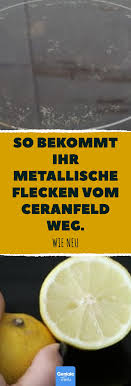 So Bekommt Ihr Metallische Flecken Vom Ceranfeld Weg Ceranfeld Pflege Hilfreiche Tipps Um Lastige Flecken Zu Ceranfeld Hilfreiche Tipps Hausreinigungs Tipps