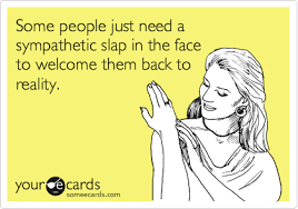 Maybe you would like to learn more about one of these? Welcome Back To Reality Ecards Funny Funny Quotes Someecards