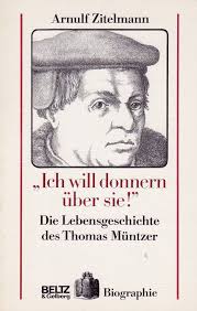 Amazon.com: Ich will donnern über sie. Die Lebensgeschichte des Thomas  Müntzer: 9783407806840: Arnulf Zitelmann: Books