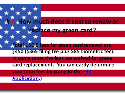 Green card cost $5,000 to $12,000? Top 7 Green Card Renewal Questions