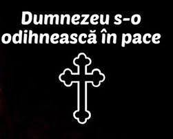 Sa ne rugam cu totii pentru ca sufletul lui sa se aseze cu sfintii. Dumnezeu SÄƒ I OdihneascÄƒ In Pace Sufletul SÄƒu Bun Necrolog CondoleanÈ›e