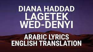 diana haddad lagetek wed denyi bedouin arabic lyrics translation ديانا حداد لاقيتك والدنيا youtube lyrics english translation literature