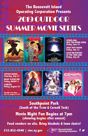If you haven't yet caught a movie outdoors this summer, then you're missing out! Roosevelt Island Summer Outdoor Movie Series Roosevelt Island Operating Corporation Of The State Of New York