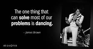 Top 25 Quotes By James Brown Of 73 A Z Quotes
