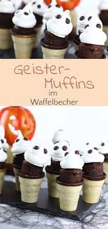 halloween rezept gescheiterte geister muffins im waffelbecher geschmackswolke muffins im waffelbecher halloween rezepte waffelbecher