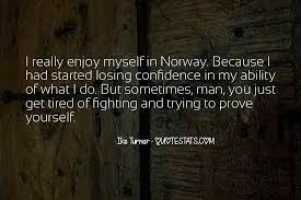 Top 30 When You Re Tired Of Fighting Quotes Famous Quotes Sayings About When You Re Tired Of Fighting