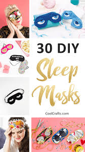 The process is slightly different for silk. 30 Ways To Make Your Own Homemade Sleep Mask Cool Crafts