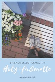 Damit Der Garten Im Garten Bleibt Und Nicht Im Haus Landet Diese Diy Fussmatte Ist Stylisch Und Praktisch Zugleich Auf Hellohazel De Zeige Fussmatte Fusse Haus