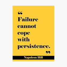 Do not be discouraged if you fail a few times. Napoleon Hill Quote On Failure Persistence Poster By Knightsydesign Redbubble