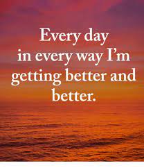 Every Day In Every Way I M Getting Better And Better Meme On Me Me
