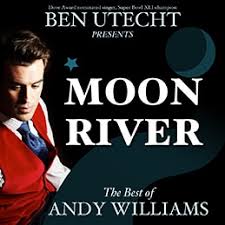 Moon River The Best Of Andy Williams Chanhassen Dinner