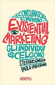 Existential Marketing I Consumatori Comprano Gli Individui Scelgono Download Pdf Gratis Marketing Libri Copertina Libro