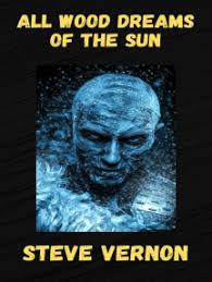 All Wood Dreams of the Sun by Steve Vernon (Ebook)