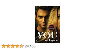 Amazon.com: You: a completely addictive serial killer thriller! Now a major  Netflix series (YOU series Book 1) eBook : Kepnes, Caroline: Kindle Store