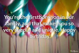 Even if he's too young to appreciate these birthday wishes himself, other people will enjoy seeing you express your feelings about your. 30 Happy Birthday Messages For My Wonderful Firstborn Child Ultra Wishes
