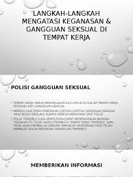 Di dalam akta pekerja 1955, seksyen 2, artikel 4 menyatakan gangguan seksual di tempat kerja ditakrifkan sebagai perlakuan berunsur. Langkah Langkah Mengatasi Keganasan Gangguan Seksual Di Tempat
