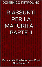 37 фраз в 8 тематиках. Amazon Com Riassunti Per La Maturita Parte Ii Dal Canale Youtube Non Puoi Non Saperlo Italian Edition Ebook Petrolino Domenico Kindle Store
