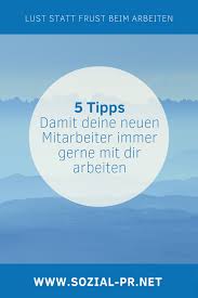 Einarbeitung Mit Spass 5 Tipps Wie Neue Mitarbeitende Gerne Mit Dir Arbeiten In 2020 Kommunikation Beziehung Tipps Personal Branding