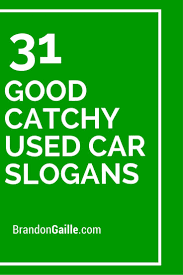 Great automotive service slogan ideas inc list of the top sayings, phrases, taglines & names with picture examples. 51 Good Catchy Used Car Slogans Slogan Sales Slogans Business Slogans