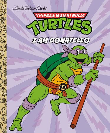 I Am Donatello (Teenage Mutant Ninja Turtles) by Mei Nakamura:  9798217225286 | PenguinRandomHouse.com: Books