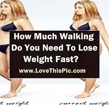 how much walking do you need to lose weight fast