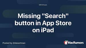 2 haven't used an app in awhile? Missing Search Button In App Store On Ipad Macrumors Forums