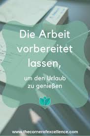 Die Arbeit Vorbereiten Um Den Urlaub Zu Geniessen Die Exzellenz Ecke Arbeit Stress Management Stress Abbauen