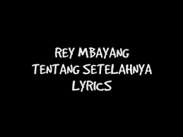 Kabar bahagia tersebut disampaikan rey mbayang melalui akun miliknya di instagram. Rey Mbayang Tentang Setelahnya Lyrics Youtube