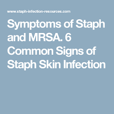 Symptoms Of Staph And Mrsa 6 Common Signs Of Staph Skin Infection Mrsa Skin Infection Infections