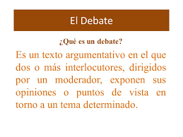 It was also a debate looking to no un debate, es una discusión. El Debate Que Es Un Debate Ppt Video Online Descargar