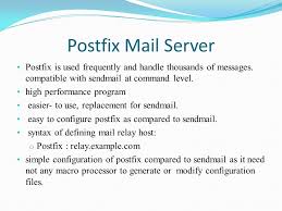 Configuring postfix as a relay server prevents emails from being categorized as spam and used to send and receive the emails. Postfix Mail Server Postfix Is Used Frequently And Handle Thousands Of Messages Compatible With Sendmail At Command Level High Performance Program Easier Ppt Download