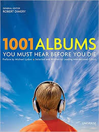 1001 Albums You Must Hear Before You Die List Challenge 1001 Albums You Must Hear Before You Die Dimery Robert Lydon Michael 9780789313713 Books Amazon Ca