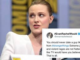 Evan Rachel Wood accuses Stranger Things of glamorizing toxic  relationships.