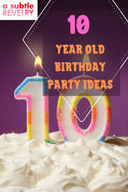 Birthday Themes For 10 Year Old Boy 10 Year Old Birthday Party Ideas For Your Kids In 2020 Girls Party Themes Birthday Parties Boy Birthday Parties