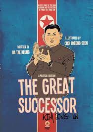 Maybe you would like to learn more about one of these? Amazon The Great Successor Kim Jong Un A Political Cartoon An Epic Comic Of The Dark Kingdom And The Passing Of Power To A Third Kim Ha Tae Keung Choi