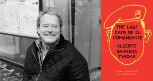 Check spelling or type a new query. Physical Politics On Alberto Barrera Tyszka S The Last Days Of El Comandante Asymptote Blog
