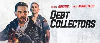In his attempt to collect a debt incurred by her older brother from protagonist. Debt Collectors Scott Adkins Louis Mandylor Reteam To Collect By Ed Travis Cinapse