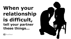 10 Things To Tell Your Partner When Your Relationship Is Difficult Difficult Relationship Quotes Difficult Relationship Difficult Love Quotes