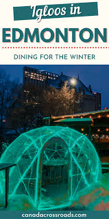 Edmonton Alberta Winter Igloo Dining Alberta Canada Travel Canada Travel Canada Travel Guide