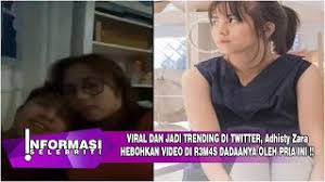 Viral nama zara adhisty masih menjadi perbincangan hangat di sosial media, salah satunya twitter. Viral Dan Jadi Trending Di Twitter Adhisty Zara Hebohkan Video Di R3m4s Dadaanya Oleh Pria Ini Youtube