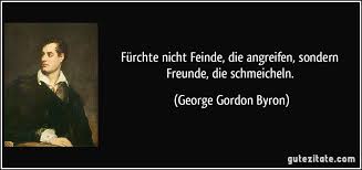 Er schmeichelte ihr, sie sei eine große künstlerin; Furchte Nicht Feinde Die Angreifen Sondern Freunde Die