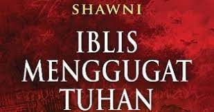 Iblis menggugat tuhan = the madness of god / da'ud ibn ibrahim al shawni. Bacaan Menarik Download Buku Iblis Menggugat Tuhan Pdf