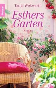 Tanja Wekwerth Esthers Garten Bucher Romane Bucher Lesen Bucher Neuerscheinungen