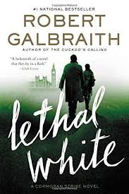 Download Pdf Lethal White A Cormoran Strike Novel Free Epub Mobi Ebooks Robert Galbraith Download Books Novels