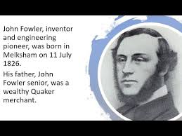 John Fowler: Melksham born, inventor and engineer