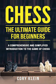Chess The Ultimate Guide For Beginners By Cory Klein 2017 Paperback Chess Game Chess Strategies Beginners