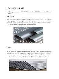 • digunakan untuk paip agihan, paip cuci dan paip limpah. Jenis Paip