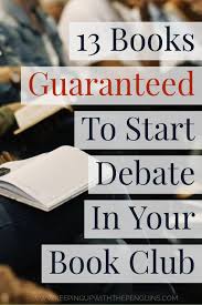 13 Books That Will Start Debate In Your Book Club Book Club Reads Book Club Books Best Book Club Books