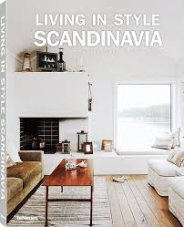 A Look Inside Scandinavia S Most Stylish Homes Interior Design Books Live In Style Scandinavian Style Interior